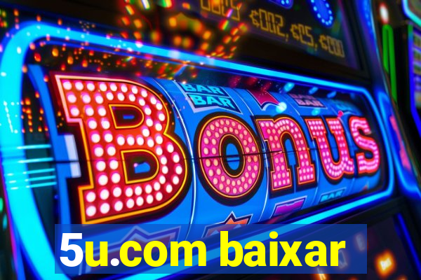 5u.com baixar